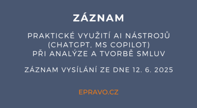 ZÁZNAM: Praktické využití AI nástrojů (ChatGPT, MS Copilot) při analýze a tvorbě smluv - 12.6.2025