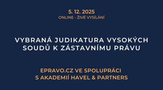 Vybraná judikatura vysokých soudů k zástavnímu právu (online - živé vysílání) - 5.12.2025