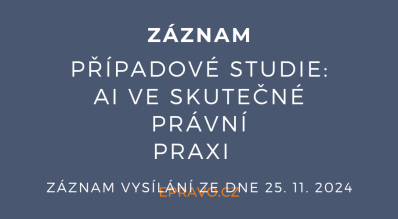 ZÁZNAM: Případové studie: AI ve skutečné právní praxi - 25.11.2024