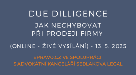 Due Dilligence – jak nechybovat při prodeji firmy (online - živé vysílání) - 13.5.2025