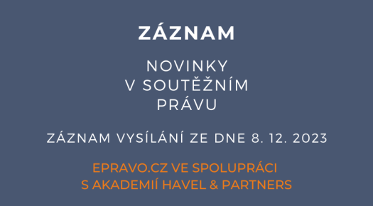 ZÁZNAM: Novinky v soutěžním právu - 8.12.2023