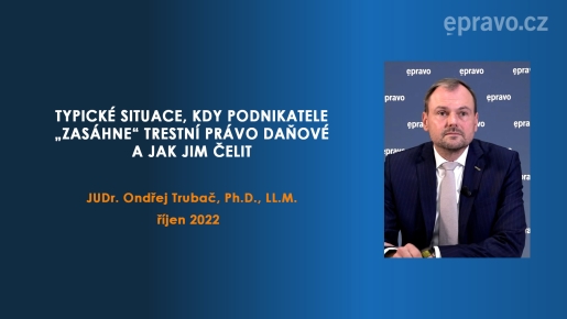 Typické situace, kdy podnikatele „zasáhne“ trestní právo daňové a jak jim čelit