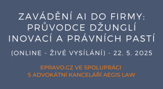 Zavádění AI do firmy: průvodce džunglí inovací a právních pastí (online - živé vysílání) - 22.5.2025