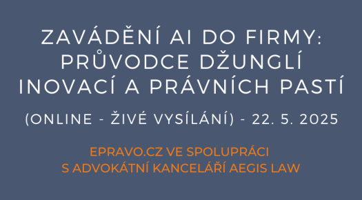 Zavádění AI do firmy: průvodce džunglí inovací a právních pastí (online - živé vysílání) - 22.5.2025