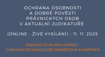 Ochrana osobnosti a dobré pověsti právnických osob v aktuální judikatuře (online - živé vysílání) - 11.11.2025
