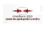 Mezinárodní vědecká konference: Mediace 2013. Cesta ke spolupráci a smíru